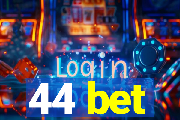 44 bet